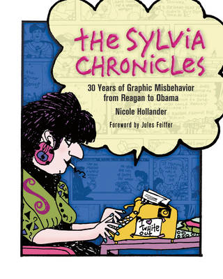 The Sylvia Chronicles: 30 Years of Graphic Misbehavior from Reagan to Obama (Paperback)