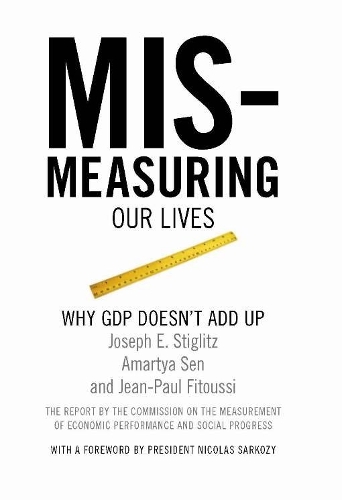 Mis-measuring Our Lives: Why the GDP Doesn't Add Up (Paperback)