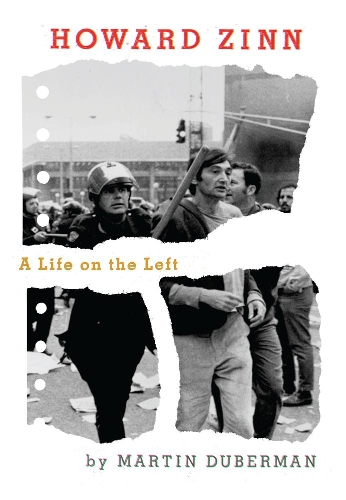 Howard Zinn: A Life on the Left (Hardback)