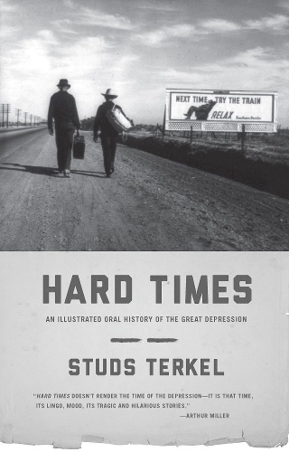 Hard Times: An Illustrated Oral History of the Great Depression (Paperback)