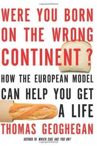 Were You Born On The Wrong Continent?: How the European Model Can Help You Get a Life (Paperback)