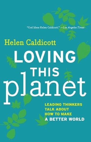 Loving This Planet: Leading Thinkers Talk About How to Make a Better World (Paperback)