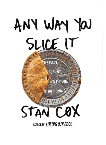 Any Way You Slice It: The Past, Present, and Future of Rationing (Paperback)