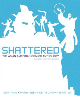Shattered: The Asian American Comics Anthology (Paperback)