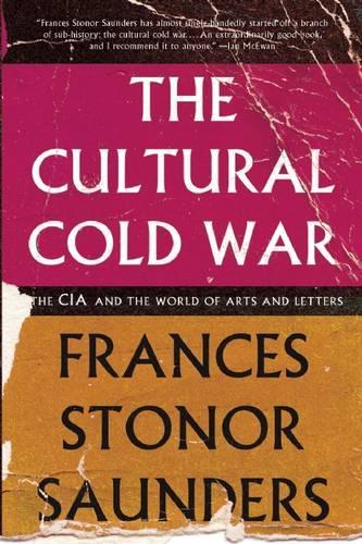The Cultural Cold War: The CIA and the World of Arts and Letters (Paperback)