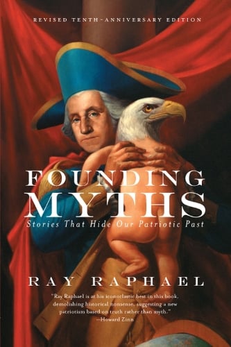 Founding Myths: Stories That Hide Our Patriotic Past (Paperback)