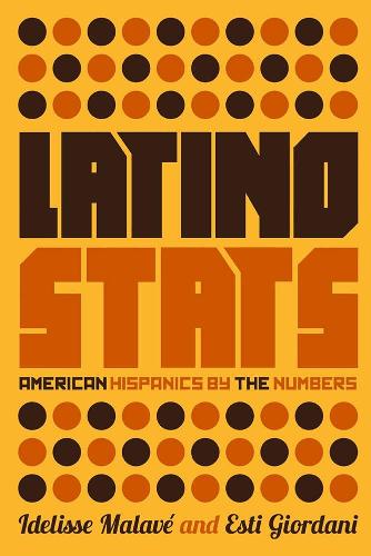Latino Stats: American Hispanics by the Numbers (Paperback)
