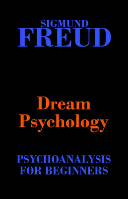 Dream Psychology (Psychoanalysis for Beginners) (Paperback)