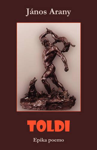 Toldi (Hungara Epika Poemo En Esperanto) (Paperback)