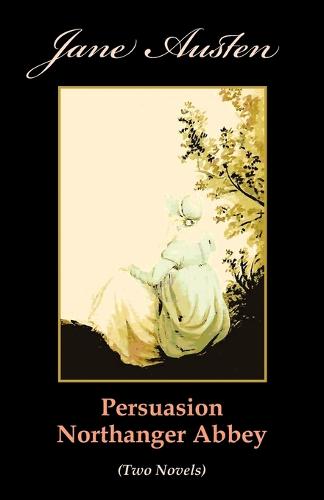 Persuasion. Northanger Abbey (Two Novels) (Paperback)