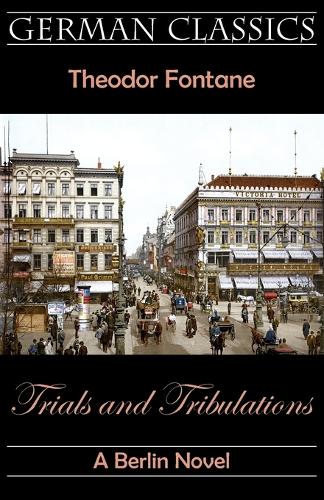 Trials and Tribulations. A Berlin Novel (Irrungen, Wirrungen) - German Classics (Paperback)
