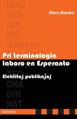 Pri Terminologia Laboro En Esperanto. Elektitaj Publikajhoj (Paperback)