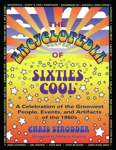 The Encyclopedia Of Sixties Cool: A Celebration of the Grooviest People, Events and Artifacts of the 1960s (Paperback)