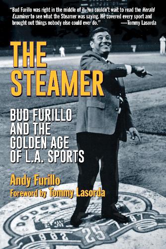 The Steamer: Bud Furillo and the Golden Age of L.A. Sports (Hardback)