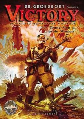 Dr. Grordbort Presents: Victory: Dr. Grordbort Presents: Victory Victory Volume 127 (Paperback)