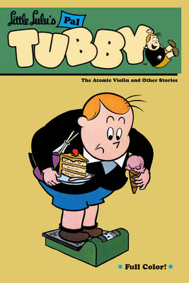 Little Lulu's Pal Tubby: Atomic Violin and Other Stories Volume 4 (Paperback)