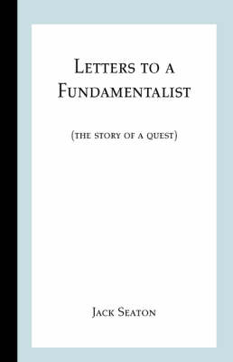 Letters to a Fundamentalist: The Story of a Quest (Paperback)