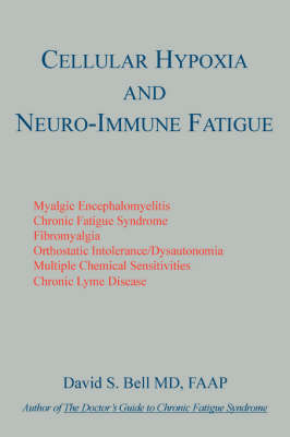 Cellular Hypoxia and Neuro-Immune Fatigue (Paperback)