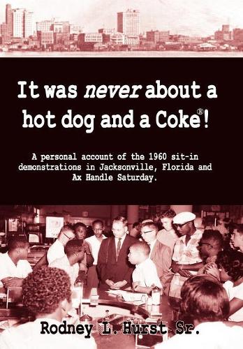 It Was Never about a Hotdog and a Coke (Hardback)