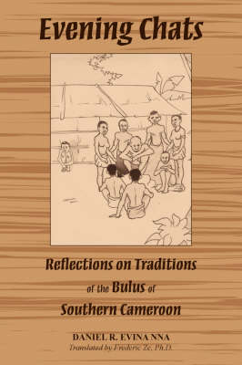 Evening Chats: Reflections on Traditions of the Bulus of Southern Cameroon (Paperback)