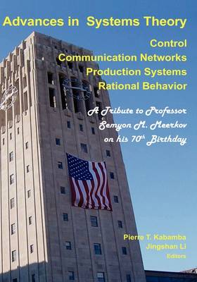 Advances in Systems Theory: Control, Communication Networks, Production Systems & Rational Behavior (Hardback)