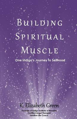 Building Spiritual Muscle: One Indigo's Journey to Selfhood (Paperback)