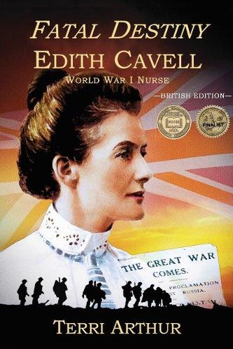 Fatal Destiny: Edith Cavell, World War I Nurse (UK Edition) (Paperback)