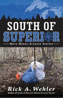 South of Superior: More Minne-Sconsin Stories (Paperback)