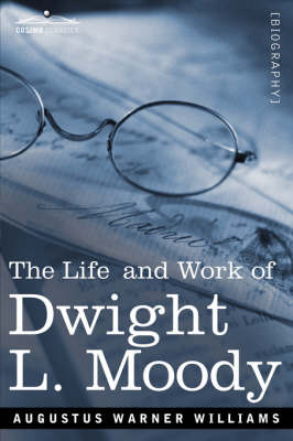 Life and Work of Dwight L. Moody: The Great Evangelist of the 19th Century (Paperback)