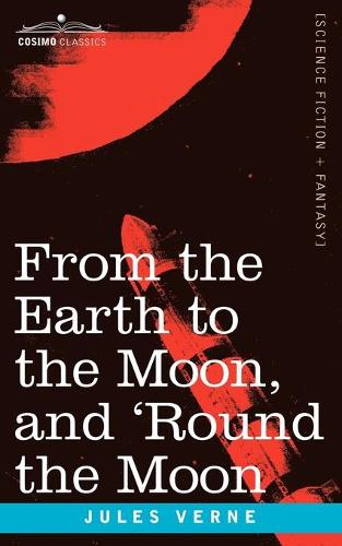 From the Earth to the Moon and 'round the Moon (Paperback)
