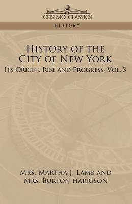 History of the City of New York: Its Origin, Rise, and Progress-Vol. 3 (Paperback)