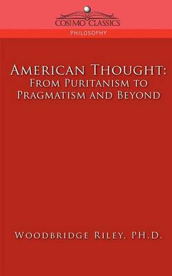 American Thought: From Puritanism to Pragmatism and Beyond (Paperback)