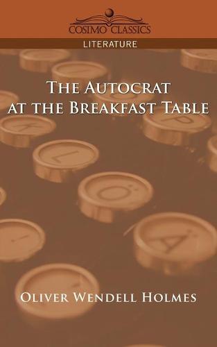 The Autocrat at the Breakfast Table (Paperback)