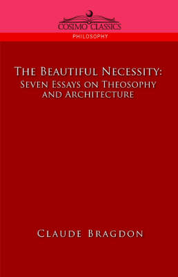 The Beautiful Necessity, Seven Essays on Theosophy and Architecture (Paperback)