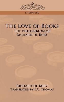 The Love of Books: The Philobiblon of Richard de Bury (Paperback)