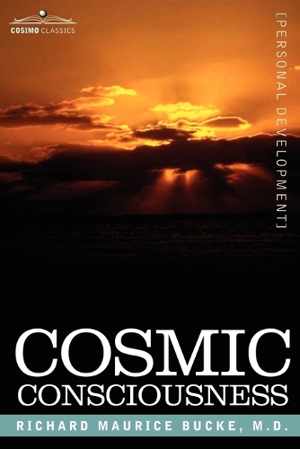 Cosmic Consciousness: A Study in the Evolution of the Human Mind (Paperback)