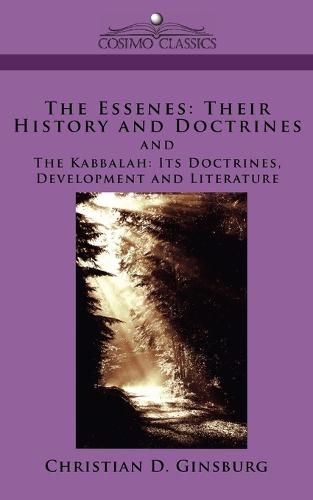 The Essenes: Their History and Doctrines and the Kabbalah: Its Doctrines, Development and Literature (Paperback)