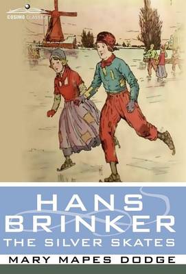 Hans Brinker, or the Silver Skates - Cosimo Classics Literature (Hardback)