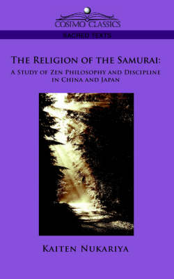 The Religion of the Samurai: A Study of Zen Philosophy and Discipline in China and Japan (Paperback)