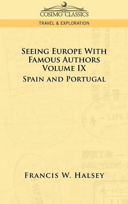 Seeing Europe with Famous Authors: Volume IX - Spain and Portugal (Paperback)