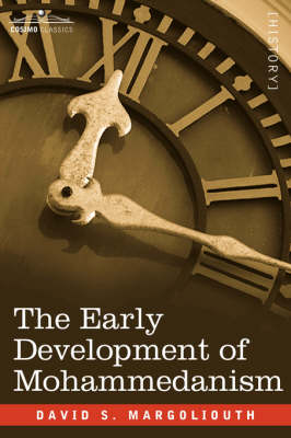 The Early Development of Mohammedanism (Paperback)