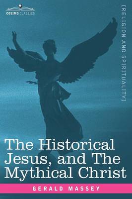 The Historical Jesus, and the Mythical Christ (Paperback)