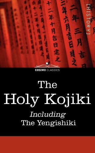The Holy Kojiki -- Including, the Yengishiki (Paperback)