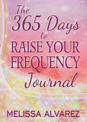 The 365 Days to Raise Your Frequency Journal (Paperback)