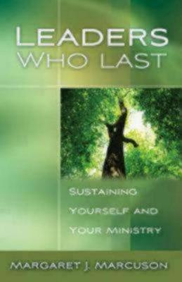 Leaders Who Last: Sustaining Yourself and Your Ministry (Paperback)
