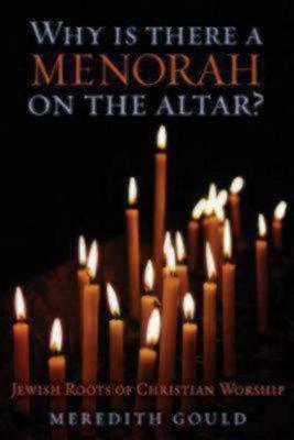 Why is There a Menorah on the Altar?: Jewish Roots of Christian Worship (Paperback)