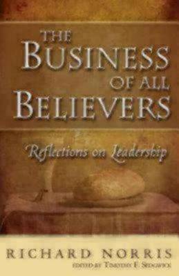 The Business of All Believers: Reflections on Leadership (Paperback)