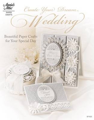 Create Your Dream Wedding: Beautiful Paper Crafts for Your Special Day (Paperback)