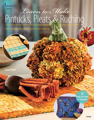 Learn to Make Pintucks, Pleats & Ruching (Paperback)
