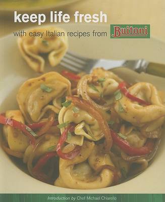 Keep Life Fresh with Easy Italian Recipes from Buitoni (Paperback)